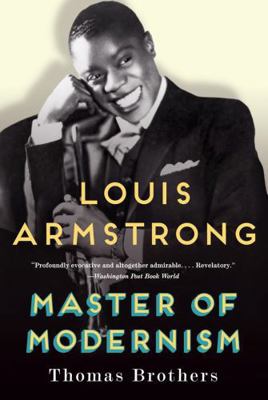 Louis Armstrong, Master of Modernism 0393350800 Book Cover