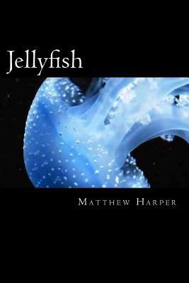 Jellyfish: A Fascinating Book Containing Jellyf... 1500464600 Book Cover