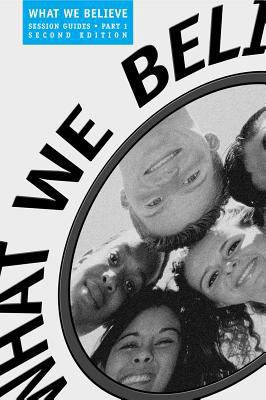 What We Believe Part 1 (Sessions 1-12) Session ... 156212529X Book Cover