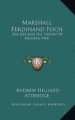 Marshall Ferdinand Foch: His Life and His Theor... 1163537179 Book Cover