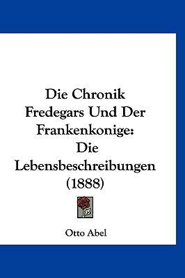 Die Chronik Fredegars Und Der Frankenkonige: Di... [German] 1161265201 Book Cover