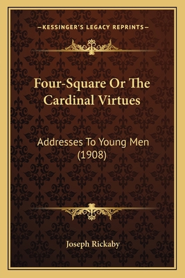 Four-Square Or The Cardinal Virtues: Addresses ... 1164002481 Book Cover