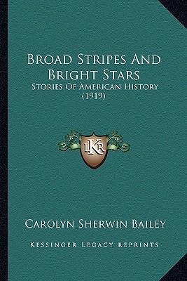 Broad Stripes And Bright Stars: Stories Of Amer... 1163900516 Book Cover