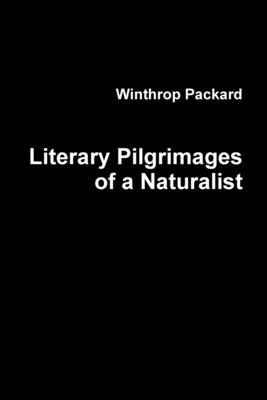 Literary Pilgrimages of a Naturalist 1312387211 Book Cover