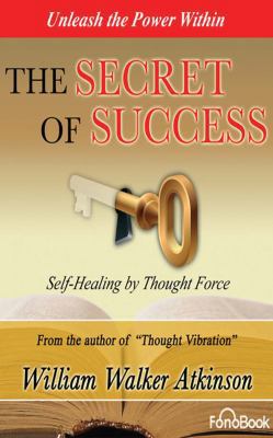 The Secret of Success: Self-Healing Through Tho... 1543675638 Book Cover