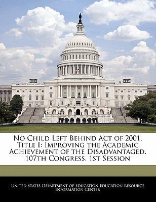 No Child Left Behind Act of 2001. Title I: Impr... 124062784X Book Cover