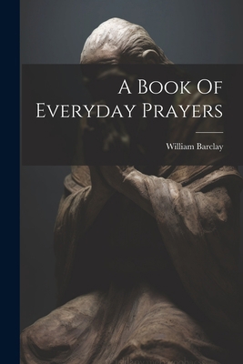 A Book Of Everyday Prayers 1021166200 Book Cover
