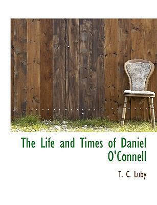 The Life and Times of Daniel O'Connell 1140102591 Book Cover