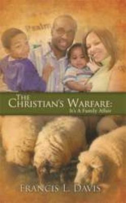 The Christian's Warfare: It's A Family Affair 1606472798 Book Cover