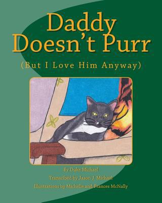 Daddy Doesn't Purr: But I Love Him Anyway 1500763926 Book Cover