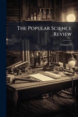 The Popular Science Review; Volume 17 127741016X Book Cover