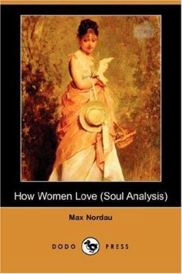 How Women Love (Soul Analysis) (Dodo Press) 1406540293 Book Cover