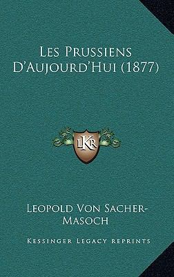 Les Prussiens D'Aujourd'hui (1877) [French] 1165044676 Book Cover