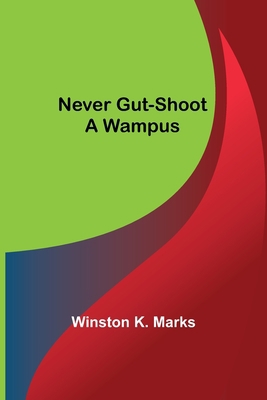 Never Gut-Shoot a Wampus 9356713510 Book Cover