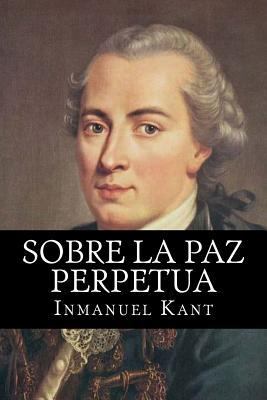 Sobre La Paz Perpetua (Spanish Edition) [Spanish] 1535207027 Book Cover