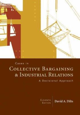 Cases in Collective Bargaining & Industrial Rel... 0072987367 Book Cover