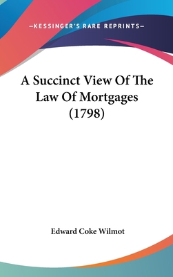 A Succinct View of the Law of Mortgages (1798) 1436934397 Book Cover