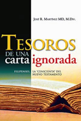 Tesoros de una carta Ignorada : Filipenses, la cenicienta del Nuevo Testamento 0982560486 Book Cover