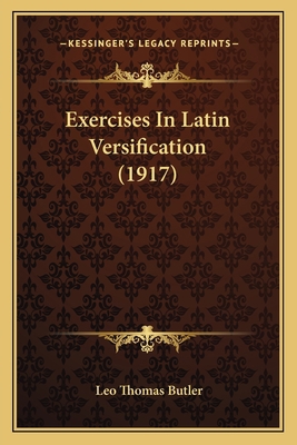 Exercises In Latin Versification (1917) 1164640674 Book Cover