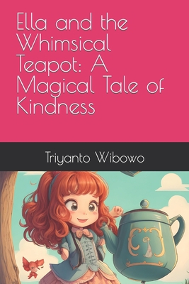 Ella and the Whimsical Teapot: A Magical Tale o... B0CJ45S12M Book Cover
