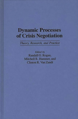 Dynamic Processes of Crisis Negotiation: Theory... 027595224X Book Cover