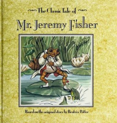 Classic Tales: Mr. Jeremy Fisher 1561735965 Book Cover