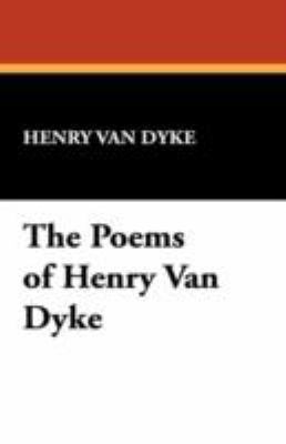 The Poems of Henry Van Dyke 143446766X Book Cover