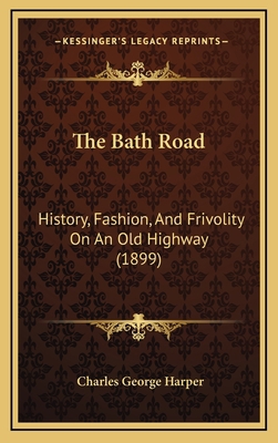 The Bath Road: History, Fashion, And Frivolity ... 1167105117 Book Cover