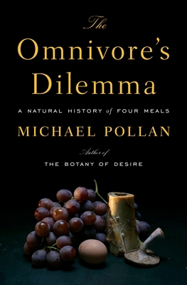 The Omnivore's Dilemma: A Natural History of Fo... 1594200823 Book Cover