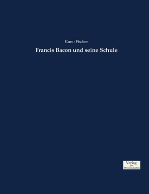 Francis Bacon und seine Schule [German] 3957007941 Book Cover