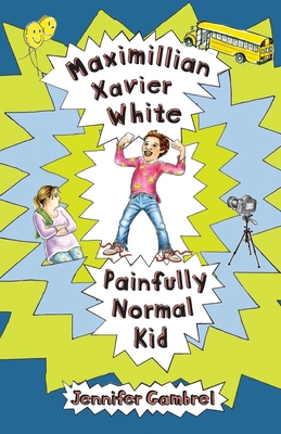 Maximillian Xavier White, Painfully Normal Kid B0CQJ3RTDW Book Cover