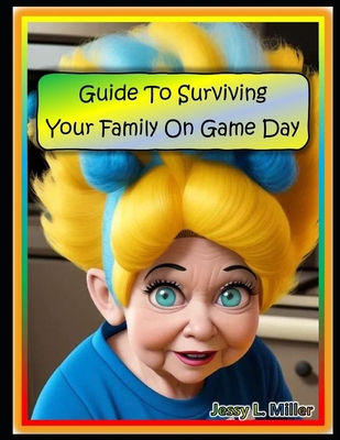 Guide To Surviving Your Family On Game Day B0CTMNYLCX Book Cover