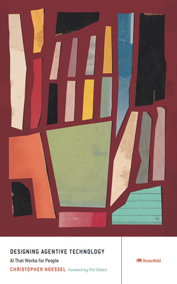 Designing Agentive Technology: AI That Works fo... 1933820632 Book Cover
