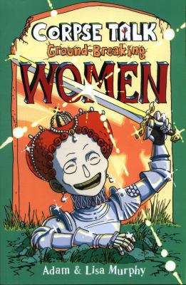 Corpse Talk: Ground-Breaking Women (The Phoenix... 1910989606 Book Cover