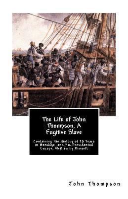 The Life of John Thompson, A Fugitive Slave: Co... [Large Print] 1477415149 Book Cover