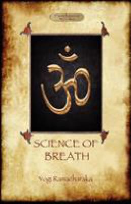 The Science of Breath: A Complete Manual of the... 1908388099 Book Cover