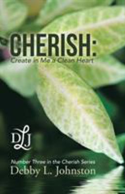 Cherish: Create in Me a Clean Heart 1973611538 Book Cover