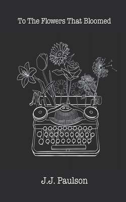 To The Flowers That Bloomed B0GKGR6R15 Book Cover