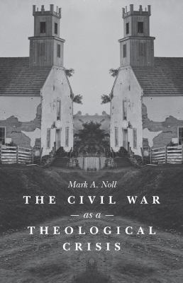 The Civil War as a Theological Crisis 1469621819 Book Cover