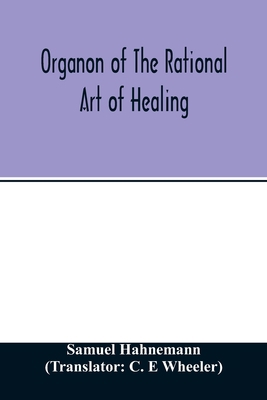 Organon of the rational art of healing 9354012884 Book Cover