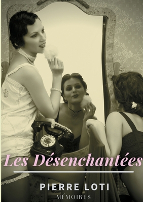 Les Désenchantées: Roman des harems turcs conte... [French] 2810627797 Book Cover