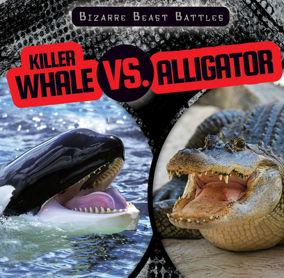 Killer Whale vs. Alligator 1538284014 Book Cover