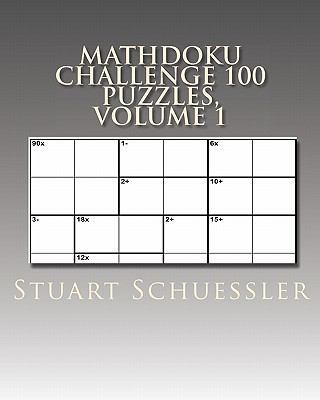 MathDoku Challenge 100 Puzzles, Volume 1 1449968805 Book Cover