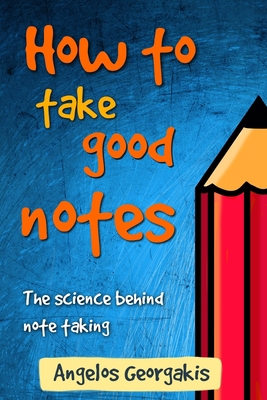 How To Take Good Notes: The science behind note... 154823642X Book Cover