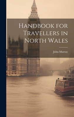 Handbook for Travellers in North Wales 1019661119 Book Cover