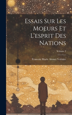 Essais Sur Les Moeurs Et L'esprit Des Nations; ... 1020087587 Book Cover