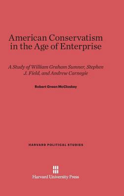 American Conservatism in the Age of Enterprise:... 067449959X Book Cover