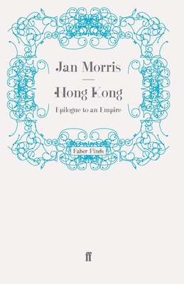 Hong Kong: Epilogue to an Empire 0571246494 Book Cover