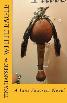 White Eagle: A Jane Seacrest Novel 1507756291 Book Cover