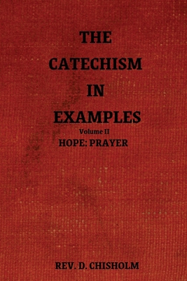 The Catechism in Examples Vol. II: Hope: Prayer 1962639525 Book Cover